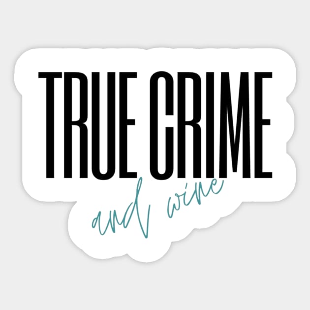 True Crime and Wine (teal) Sticker by Reverie True Crime Store